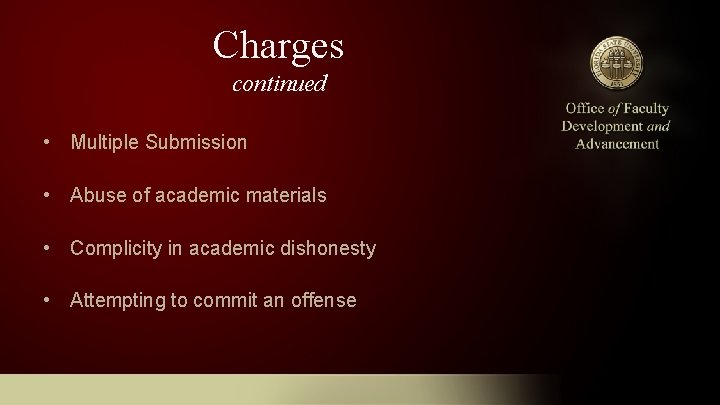 Charges continued • Multiple Submission • Abuse of academic materials • Complicity in academic