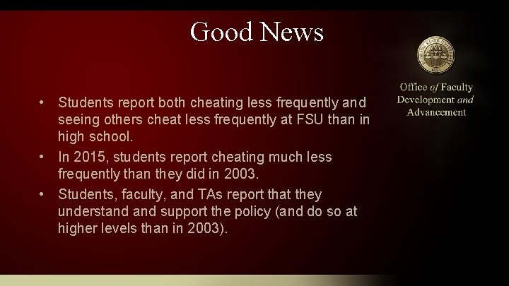 Good News • Students report both cheating less frequently and seeing others cheat less