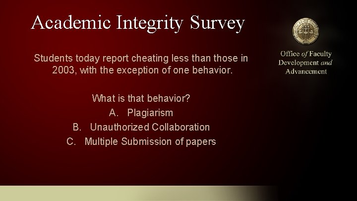 Academic Integrity Survey Students today report cheating less than those in 2003, with the