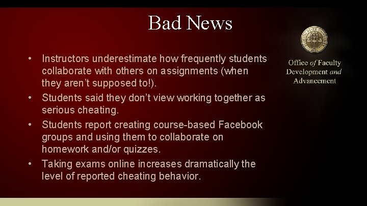 Bad News • Instructors underestimate how frequently students collaborate with others on assignments (when