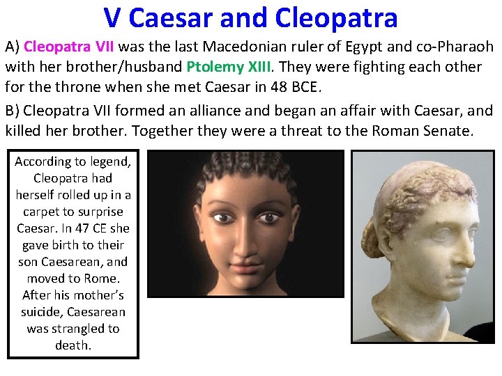 V Caesar and Cleopatra A) Cleopatra VII was the last Macedonian ruler of Egypt