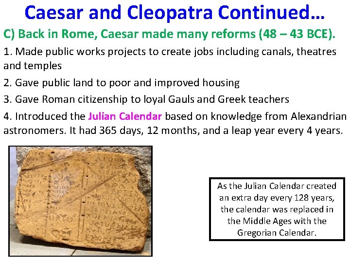 Caesar and Cleopatra Continued… C) Back in Rome, Caesar made many reforms (48 –