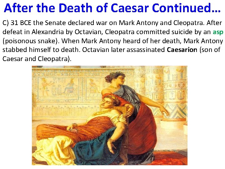 After the Death of Caesar Continued… C) 31 BCE the Senate declared war on