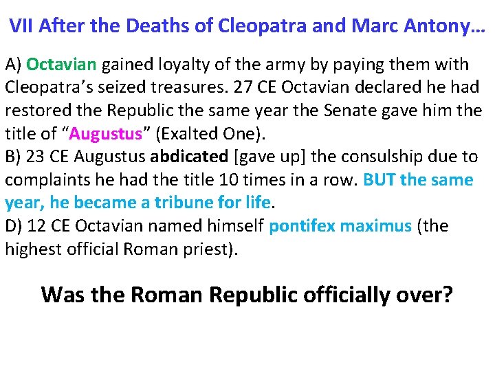 VII After the Deaths of Cleopatra and Marc Antony… A) Octavian gained loyalty of