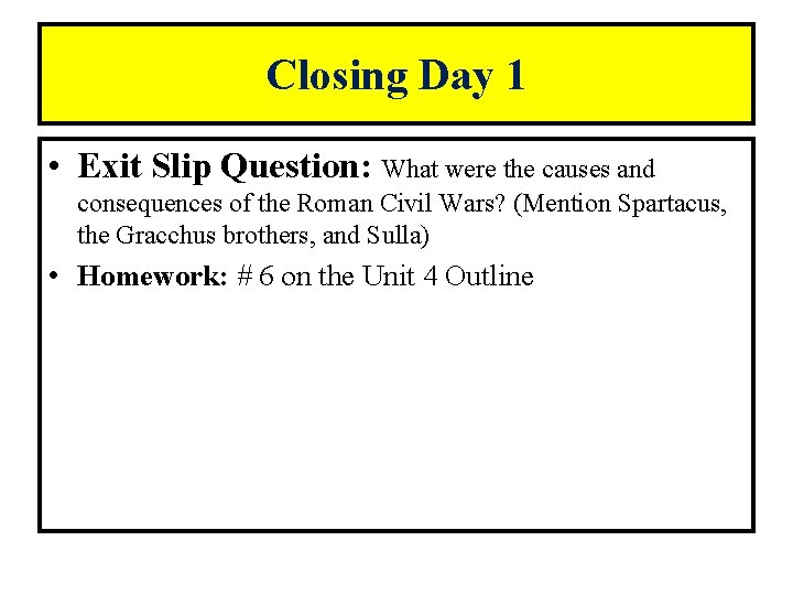 Closing Day 1 • Exit Slip Question: What were the causes and consequences of