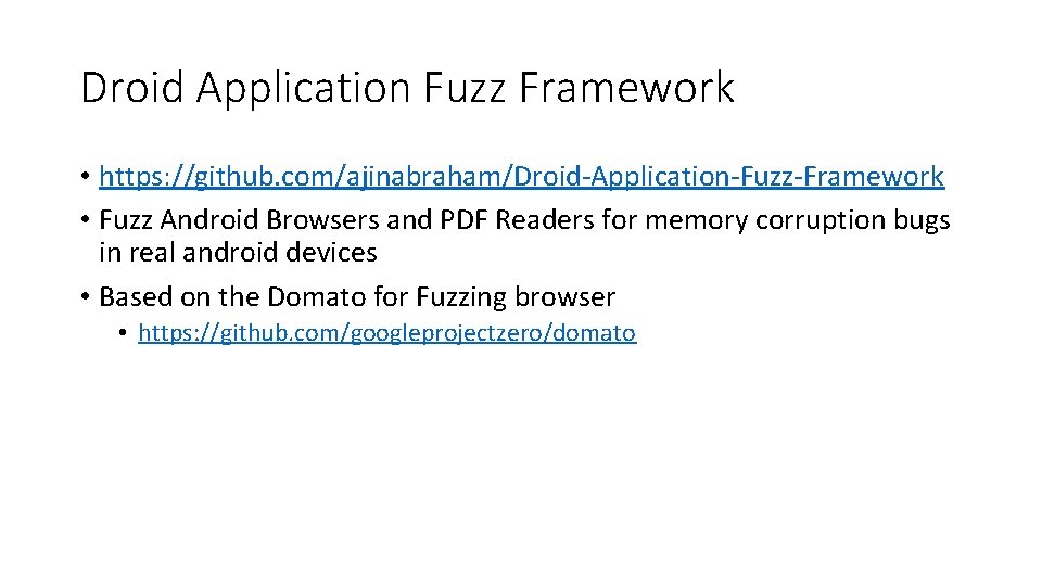 Droid Application Fuzz Framework • https: //github. com/ajinabraham/Droid-Application-Fuzz-Framework • Fuzz Android Browsers and PDF