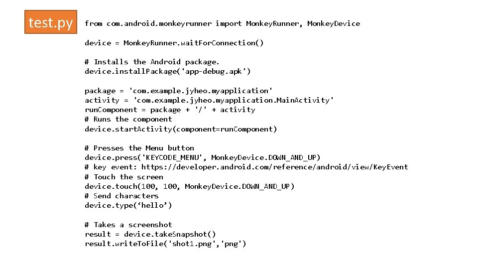 test. py from com. android. monkeyrunner import Monkey. Runner, Monkey. Device device = Monkey.