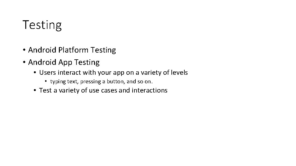 Testing • Android Platform Testing • Android App Testing • Users interact with your