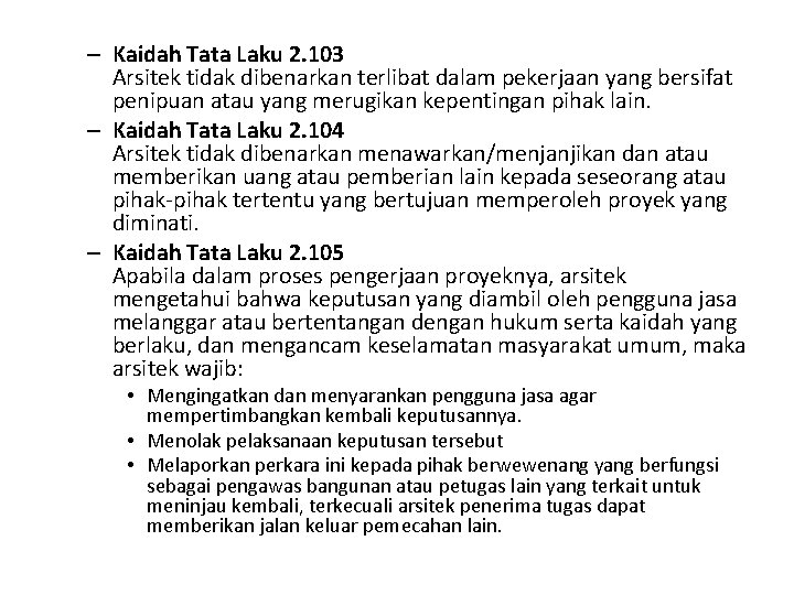– Kaidah Tata Laku 2. 103 Arsitek tidak dibenarkan terlibat dalam pekerjaan yang bersifat