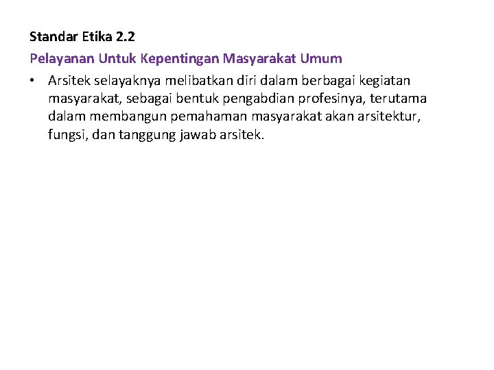 Standar Etika 2. 2 Pelayanan Untuk Kepentingan Masyarakat Umum • Arsitek selayaknya melibatkan diri