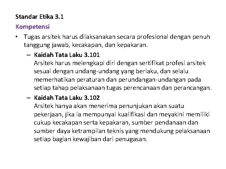 Standar Etika 3. 1 Kompetensi • Tugas arsitek harus dilaksanakan secara profesional dengan penuh