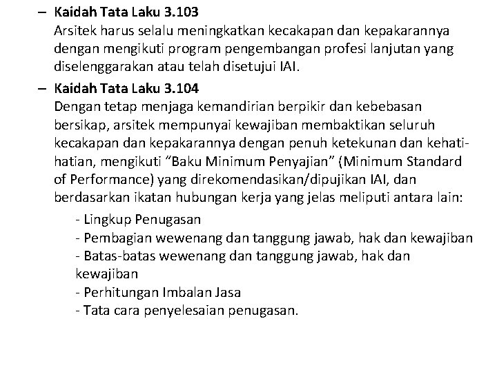 – Kaidah Tata Laku 3. 103 Arsitek harus selalu meningkatkan kecakapan dan kepakarannya dengan
