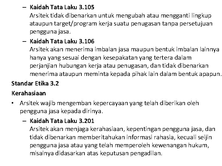 – Kaidah Tata Laku 3. 105 Arsitek tidak dibenarkan untuk mengubah atau mengganti lingkup
