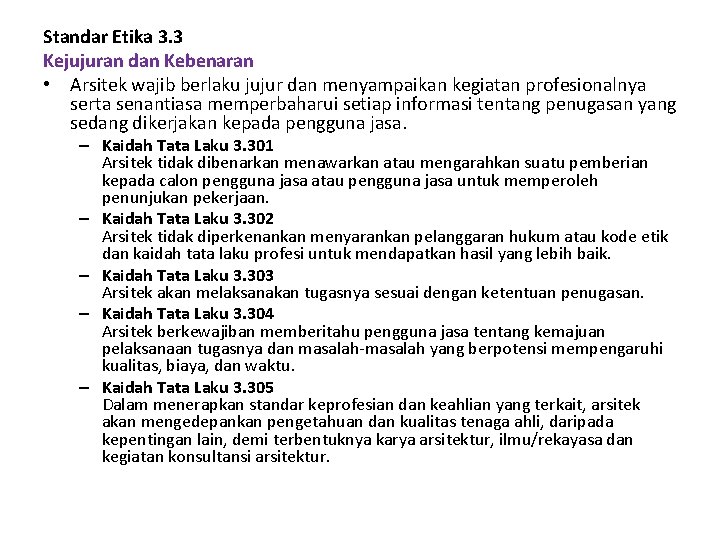 Standar Etika 3. 3 Kejujuran dan Kebenaran • Arsitek wajib berlaku jujur dan menyampaikan