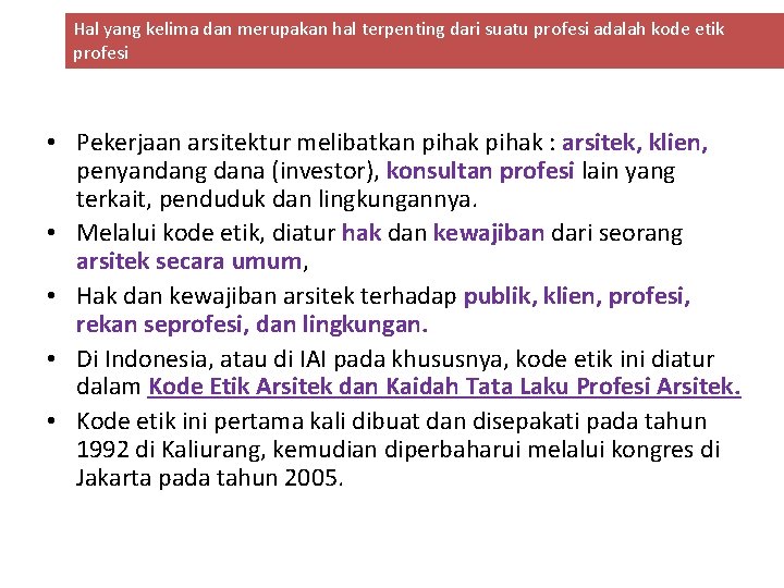 Hal yang kelima dan merupakan hal terpenting dari suatu profesi adalah kode etik profesi