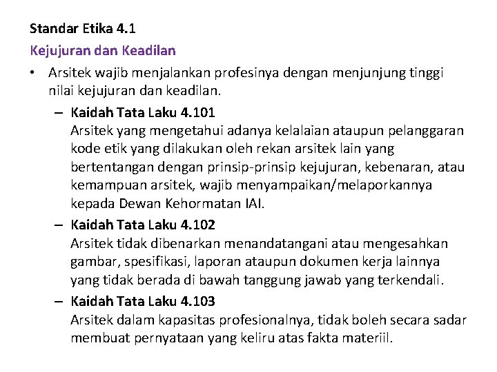 Standar Etika 4. 1 Kejujuran dan Keadilan • Arsitek wajib menjalankan profesinya dengan menjunjung