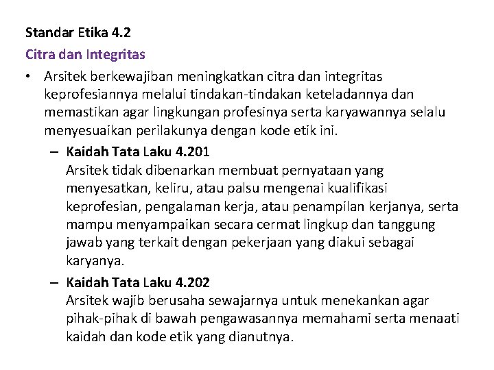 Standar Etika 4. 2 Citra dan Integritas • Arsitek berkewajiban meningkatkan citra dan integritas
