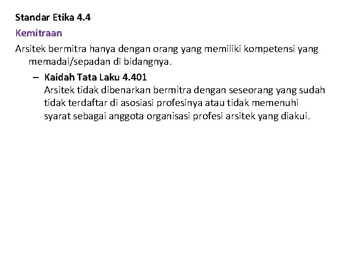 Standar Etika 4. 4 Kemitraan Arsitek bermitra hanya dengan orang yang memiliki kompetensi yang