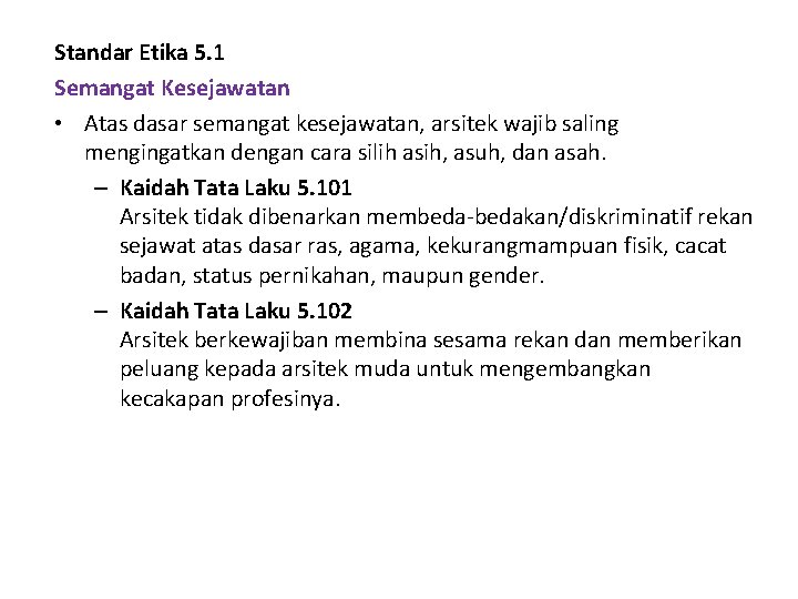 Standar Etika 5. 1 Semangat Kesejawatan • Atas dasar semangat kesejawatan, arsitek wajib saling