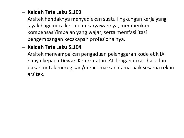 – Kaidah Tata Laku 5. 103 Arsitek hendaknya menyediakan suatu lingkungan kerja yang layak