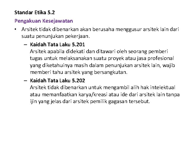 Standar Etika 5. 2 Pengakuan Kesejawatan • Arsitek tidak dibenarkan akan berusaha menggusur arsitek