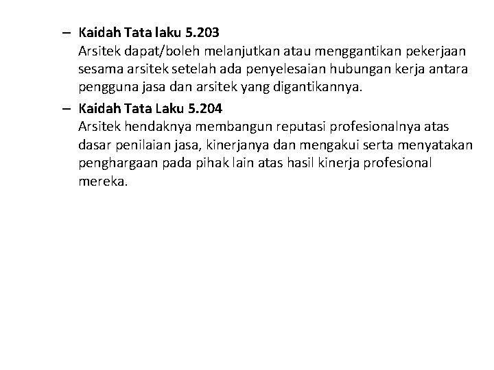– Kaidah Tata laku 5. 203 Arsitek dapat/boleh melanjutkan atau menggantikan pekerjaan sesama arsitek