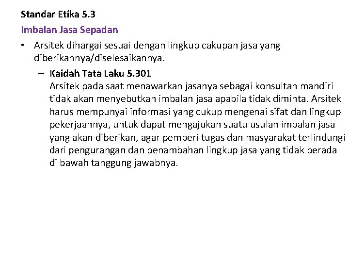 Standar Etika 5. 3 Imbalan Jasa Sepadan • Arsitek dihargai sesuai dengan lingkup cakupan