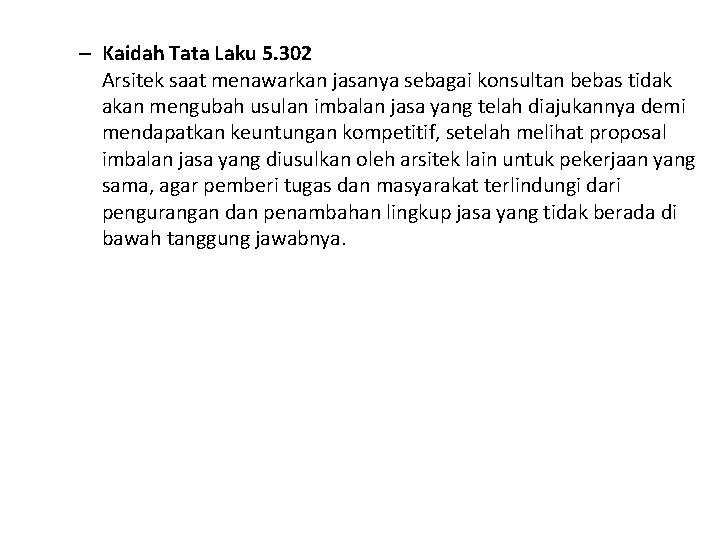 – Kaidah Tata Laku 5. 302 Arsitek saat menawarkan jasanya sebagai konsultan bebas tidak