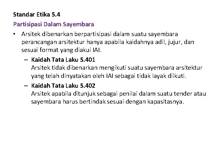 Standar Etika 5. 4 Partisipasi Dalam Sayembara • Arsitek dibenarkan berpartisipasi dalam suatu sayembara