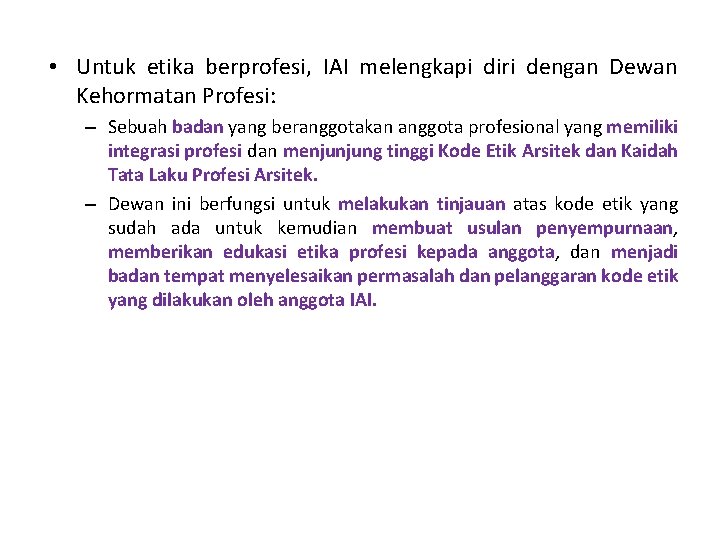  • Untuk etika berprofesi, IAI melengkapi diri dengan Dewan Kehormatan Profesi: – Sebuah