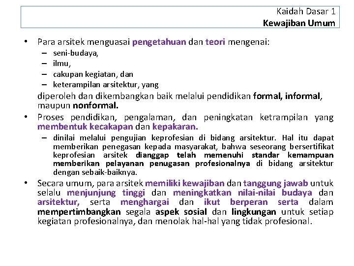 Kaidah Dasar 1 Kewajiban Umum • Para arsitek menguasai pengetahuan dan teori mengenai: –