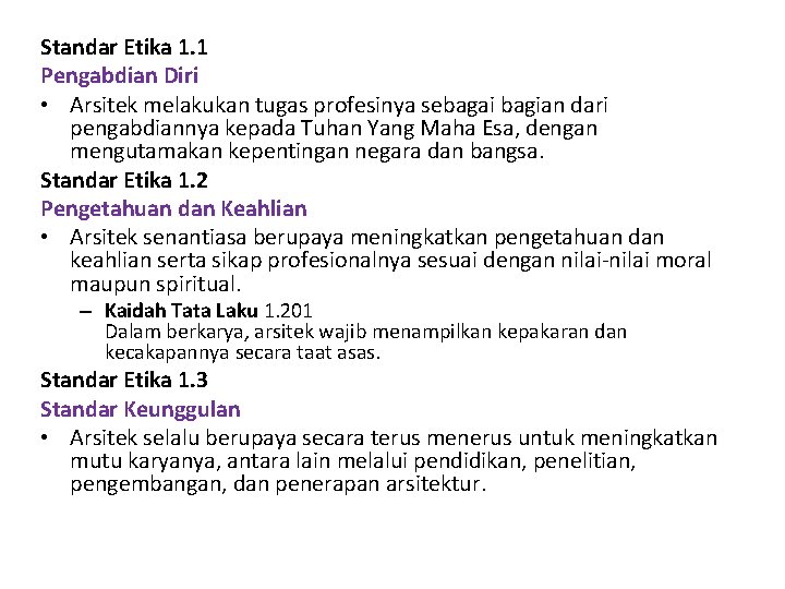 Standar Etika 1. 1 Pengabdian Diri • Arsitek melakukan tugas profesinya sebagai bagian dari