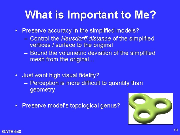 What is Important to Me? • Preserve accuracy in the simplified models? – Control