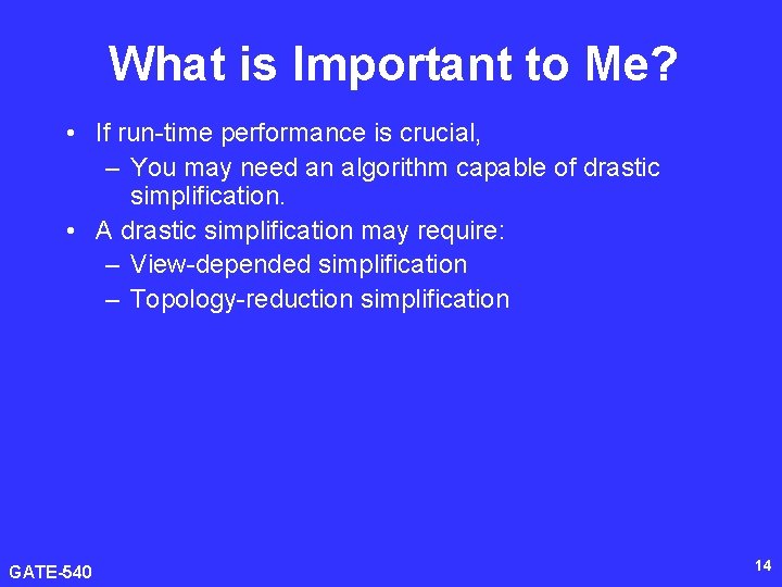What is Important to Me? • If run-time performance is crucial, – You may
