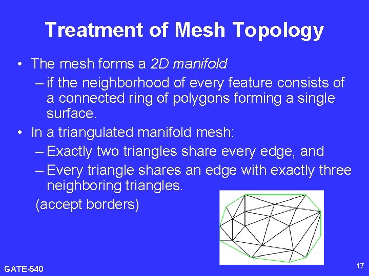 Treatment of Mesh Topology • The mesh forms a 2 D manifold – if