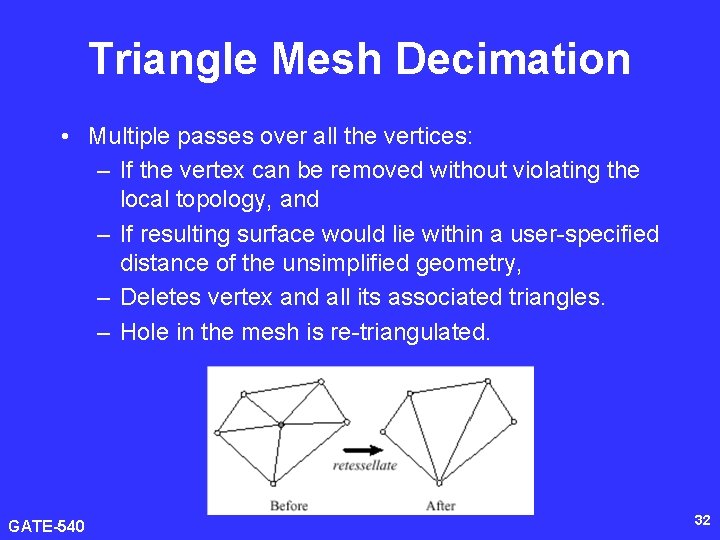Triangle Mesh Decimation • Multiple passes over all the vertices: – If the vertex