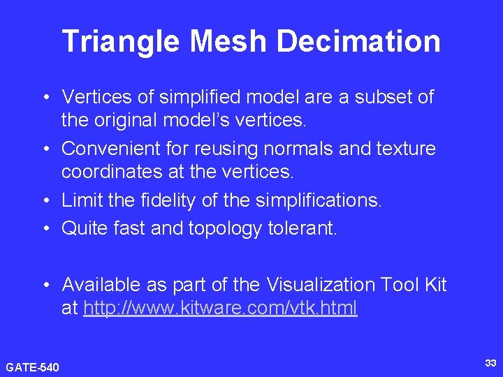 Triangle Mesh Decimation • Vertices of simplified model are a subset of the original