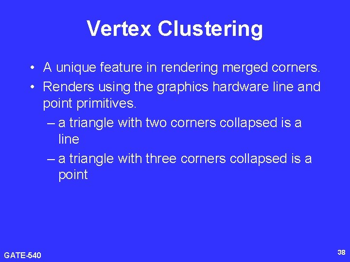 Vertex Clustering • A unique feature in rendering merged corners. • Renders using the