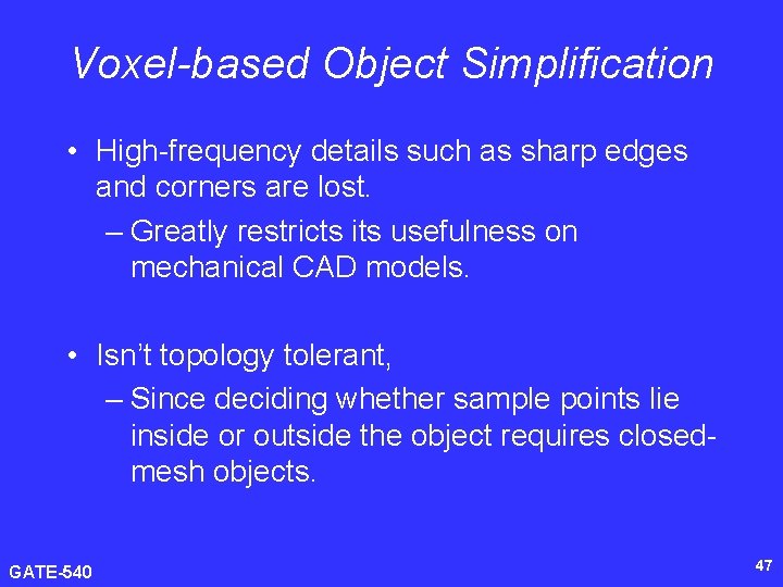 Voxel-based Object Simplification • High-frequency details such as sharp edges and corners are lost.