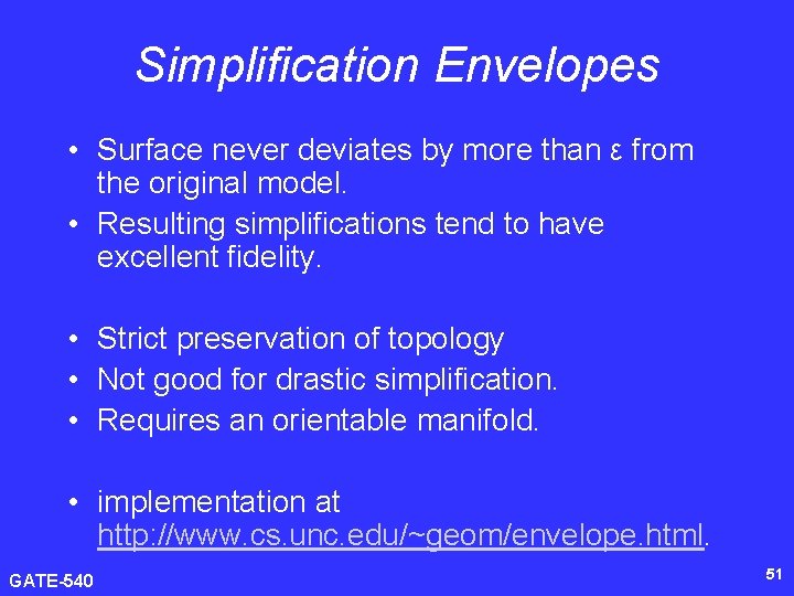 Simplification Envelopes • Surface never deviates by more than ε from the original model.