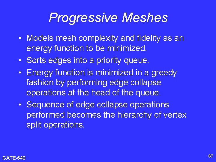 Progressive Meshes • Models mesh complexity and fidelity as an energy function to be