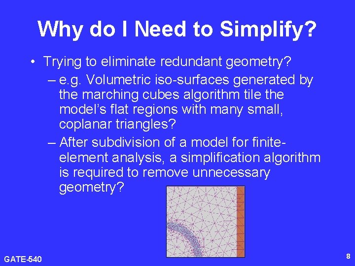 Why do I Need to Simplify? • Trying to eliminate redundant geometry? – e.