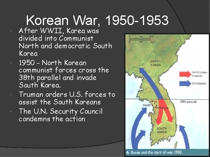 Korean War, 1950 -1953 After WWII, Korea was divided into Communist North and democratic