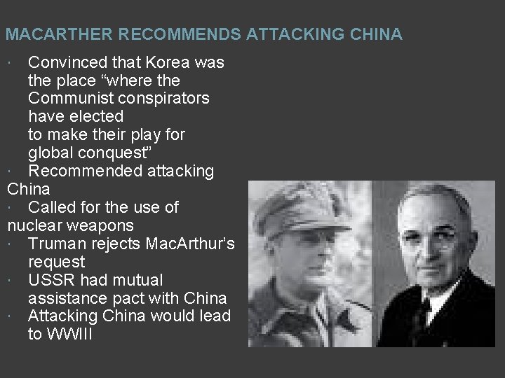 MACARTHER RECOMMENDS ATTACKING CHINA Convinced that Korea was the place “where the Communist conspirators