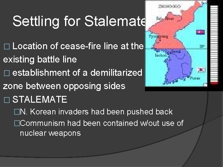 Settling for Stalemate � Location of cease-fire line at the existing battle line �
