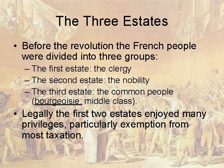 The Three Estates • Before the revolution the French people were divided into three