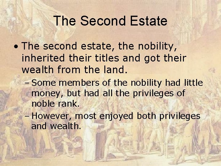 The Second Estate • The second estate, the nobility, inherited their titles and got