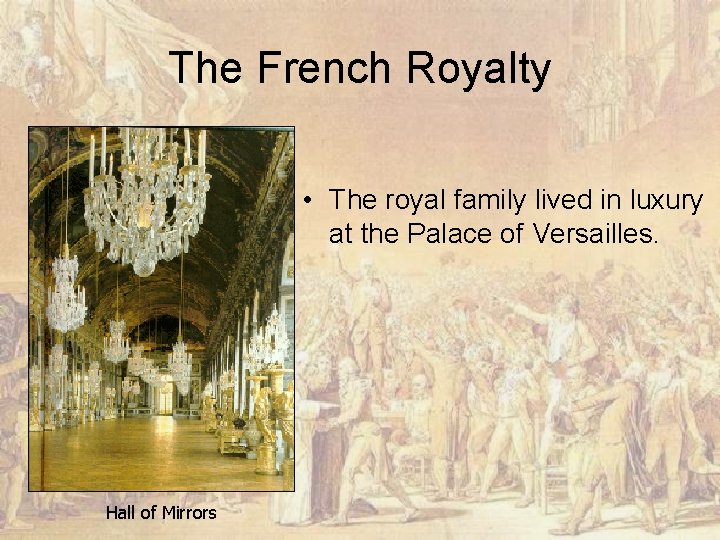 The French Royalty • The royal family lived in luxury at the Palace of