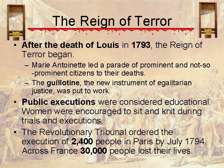 The Reign of Terror • After the death of Louis in 1793, the Reign