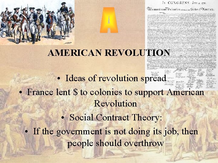 AMERICAN REVOLUTION • Ideas of revolution spread • France lent $ to colonies to